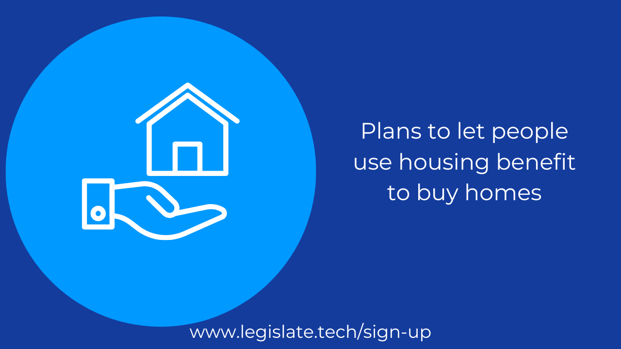 Plans to Let People Use Housing Benefit to Buy Homes Legislate